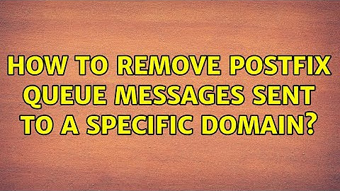 How to remove Postfix queue messages sent to a specific domain? (5 Solutions!!)