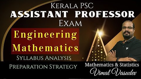 Engineering Mathematics - Assistant Professor Exam - Kerala PSC - Syllabus & Preparation Strategy