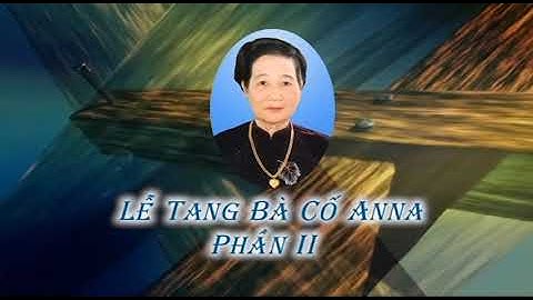 Lễ Tang Ba Cố Anna Nguyễn thị hởi 02