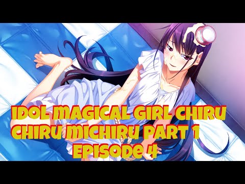 Idol Magical Girl Chiru Chiru Michiru Part 1 - 4