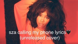 sza calling my phone lyrics  (unreleased cover)