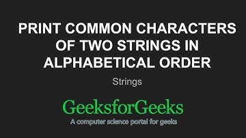 Print common characters of two Strings in alphabetical order | GeeksforGeeks