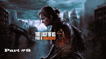 THE LAST OF US 2 Walkthrough Gameplay Part 8- (Last of Us Part 2)
