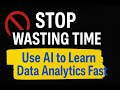The Right Way to Learn Data Analytics Tools now is by Leverage AI