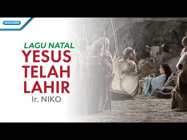 Ir.Niko - Yesus Telah Lahir