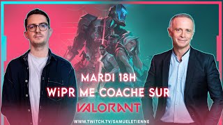 WIPR me coach sur VALORANT - 09/01/2024 - Samuel Etienne VOD