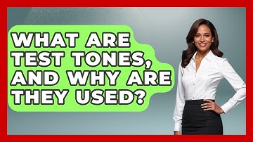 What Are Test Tones, And Why Are They Used? - NextGen Viewing and Audio