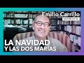 La Navidad y las dos Marías| Entrevista a Emilio Carrillo