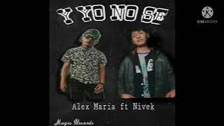 ALEX MARIA ft. Nivek Rap Rap - Y Yo No Se (Video Oficial)