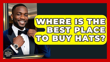 Where Is The Best Place To Buy Hats? - The Sharp Dressed Gent