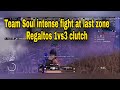 Team soul intense fight at last zone ll regaltos 1v3 clutch ll team soul vs insane ll pubg mobile