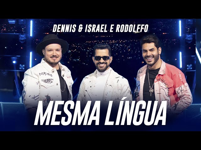 Dennis e Israel & Rodolffo - Mesma Língua (O IMPOSSÍVEL)