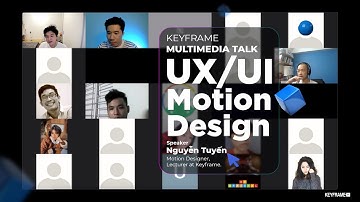 [FULL] UX/UI Motion Design - Nguyễn Tuyến - Keyframe Multimedia Talk #3