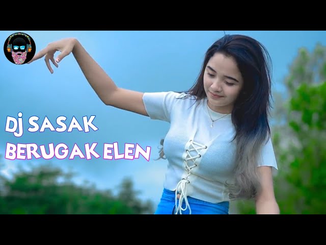 DJ SASAK TERBARU FULL BASS || BERUGAK ELEN class=