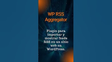 WP RSS AGGREGATOR. QUE ES WP RSS AGGREGATOR