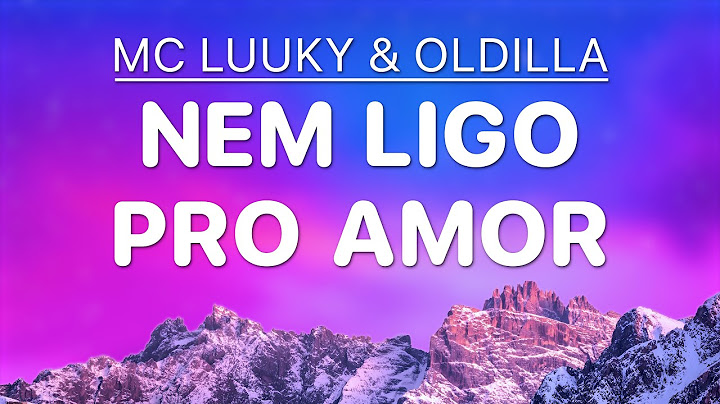 MC LUUKY & Oldilla - Nem Ligo Pro Amor 【𝟒𝐊 Letra/Lyrics】