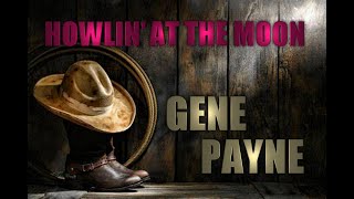 Howlin' At The Moon by Gene Payne