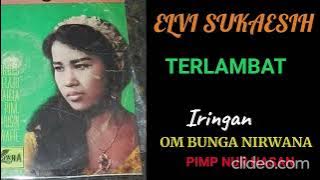Download lagu ELVI SUKAESIH - TERLAMBAT