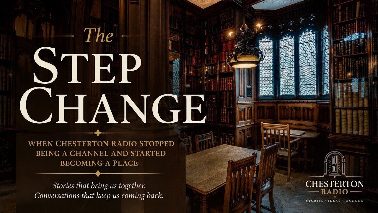 The Step Change | When Chesterton Radio Stopped Being a Channel and Started Becoming a Place