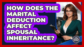How Does The Marital Deduction Affect Spousal Inheritance? - Your Civil Rights Guide