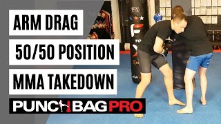 Arm Drag 50/50 Position MMA Takedown | MMA Takedowns