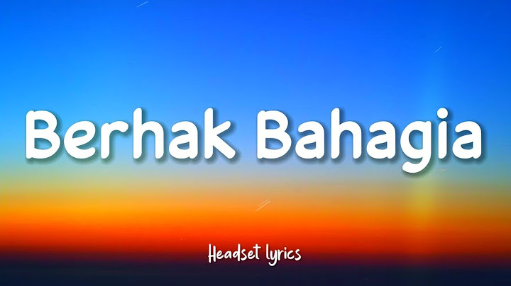 Atta Aurel - Berhak Bahagia (Lirik Lagu) Ku tau aku tak sempurna bukan berarti ku tak berhak bahagia