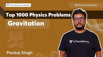 Top 1000 Physics Problems | Gravitation | JEE Mains & Advanced | Pankaj Singh | Accelerate