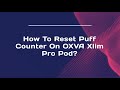 reset puff counter oxva xlim VooPoo Drag X Pod Kit Review