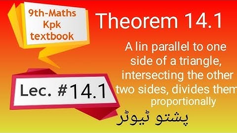 Theorem 14.1 , Maths 9th , A line parallel to one side of a triangle, intersecting the other two sid