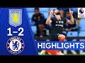 Aston Villa 1-2 Chelsea | Two Goals in Two Minutes for the Blues! | Premier League Highlights