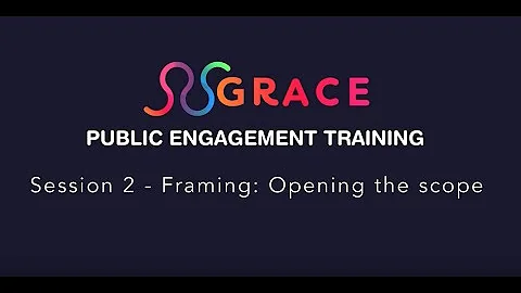 Public Engagement training 2 - Framing: Opening the scope