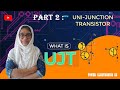 WORKING OF UJT & ITS CHARACTERISTICS