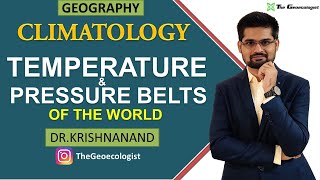 Temperature and Pressure Belts of the World | Climatology | Dr. Krishnanand