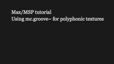 Max/MSP *TUTORIAL* - sample sequencing with mc.groove~
