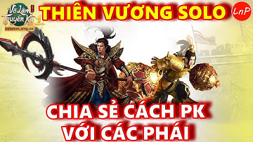 VÕ LÂM 1 MOBILE - THIÊN VƯƠNG SOLO - CHIA SẺ CÁCH PK VỚI CÁC PHÁI | LnP