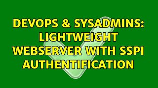 DevOps & SysAdmins: Lightweight webserver with SSPI authentification Content