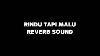 Rindu Tapi Malu - Reverb Sound