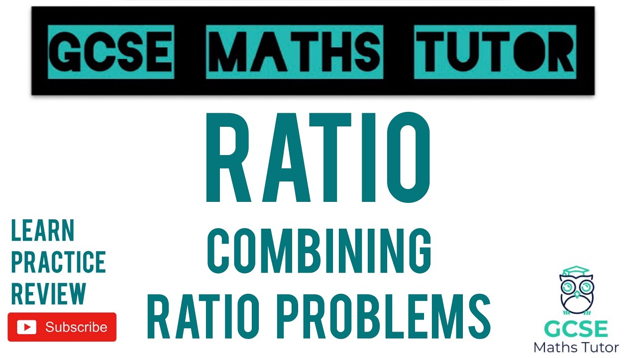 Combining Ratios \U0026 Three Part Ratios (Part 2) | Grade 5+ Series | Gcse Maths Tutor