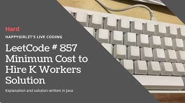 LeetCode 857. Minimum Cost to Hire K Workers Explanation and Solution