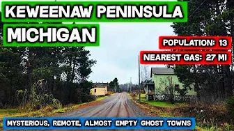 Keweenaw Peninsula MICHIGAN - Empty Ghost Towns In The Most Remote Part Of The Upper Peninsula