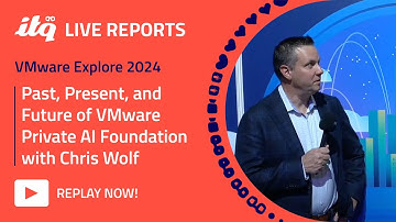 VMware Explore 2024: Past, Present, and Future of VMware Private AI Foundation with Chris Wolf