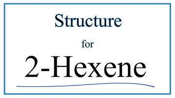 How to Write the Structural Formula for 2-Hexene