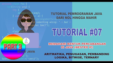 TUTORIAL #07.3 MEMAHAMI BENTUK PERCABANGAN JAVA PART 3 (NESTED IF)
