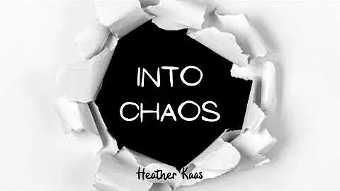 Into Chaos by Heather Kaas