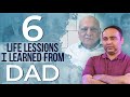 6 Life Lessons learned from DAD