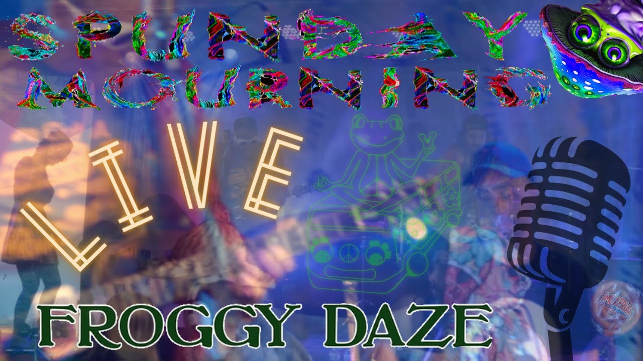 Spunday Mourning  -  Frequency - Froggy Daze 18