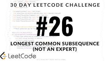 30 Day LeetCode Challenge - Problem 26 - Longest Common Subsequence