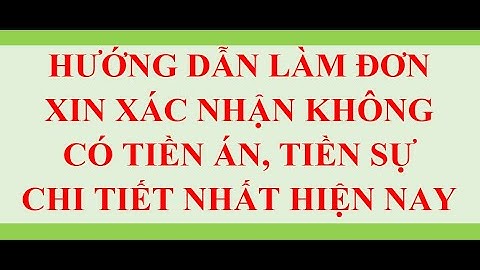 HƯỚNG DẪN LÀM ĐƠN XIN XÁC NHẬN KHÔNG TIỀN ÁN, TIỀN SỰ