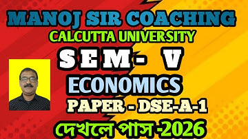 CU SEMESTER -5 ECONOMICS DSE-A-1 LAST MINUTE SUGGESTION FOR SCORING HIGHEST MARKS FOR 2026