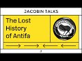 The Lost History of Antifa
